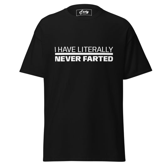 I Have Literally Never Farted Funny Unisex Tee