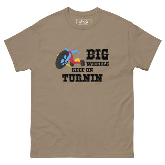 Big Wheels Keep On Turnin' Tee