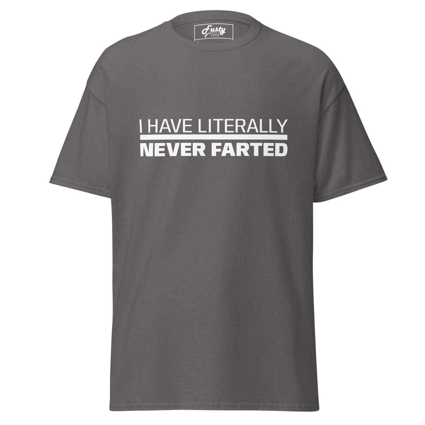 I Have Literally Never Farted Funny Unisex Tee