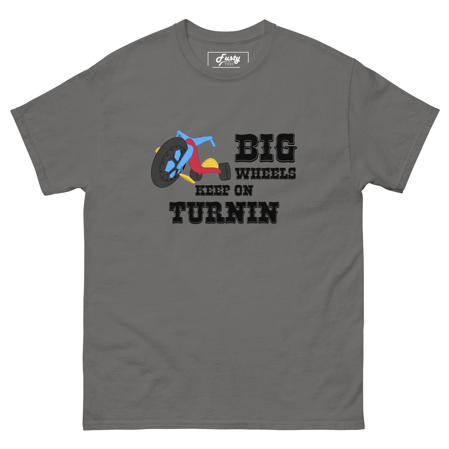 Big Wheels Keep On Turnin' Tee