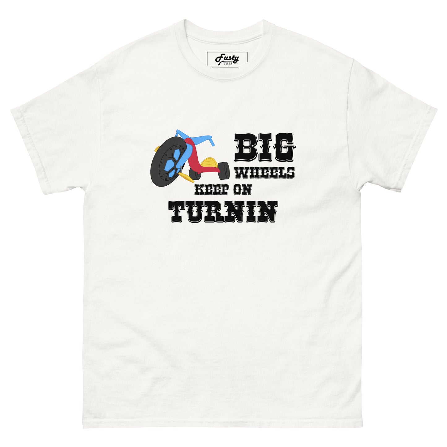 Big Wheels Keep On Turnin' Tee